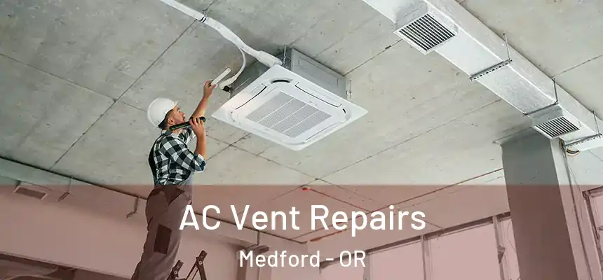 AC Vent Repairs Medford - OR