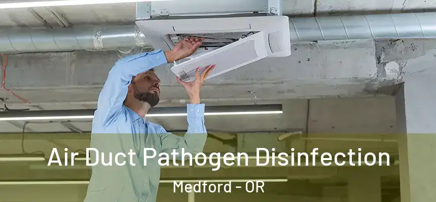 Air Duct Pathogen Disinfection Medford - OR