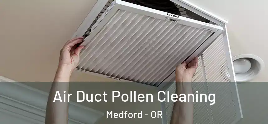 Air Duct Pollen Cleaning Medford - OR
