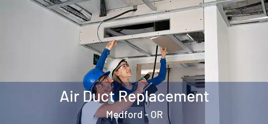 Air Duct Replacement Medford - OR