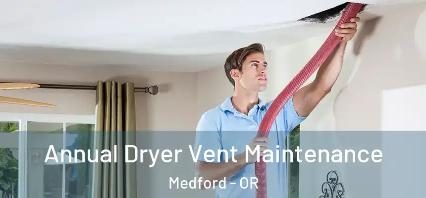 Annual Dryer Vent Maintenance Medford - OR