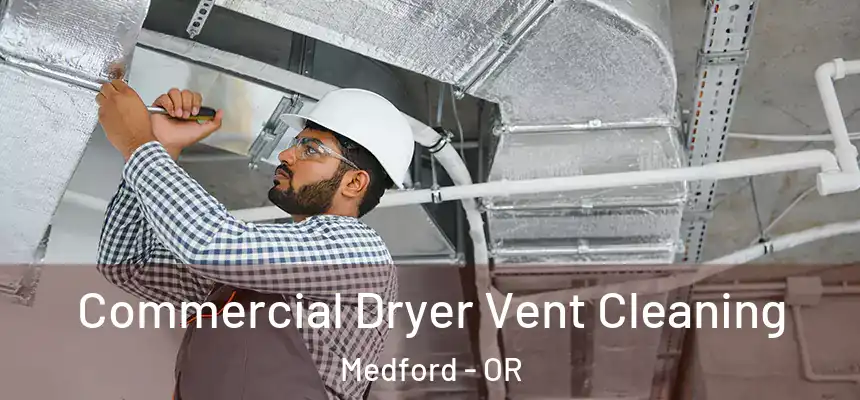 Commercial Dryer Vent Cleaning Medford - OR