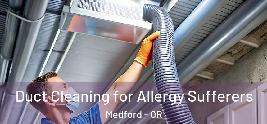  Duct Cleaning for Allergy Sufferers Medford - OR