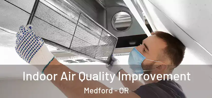 Indoor Air Quality Improvement Medford - OR