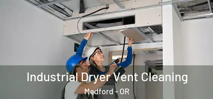 Industrial Dryer Vent Cleaning Medford - OR