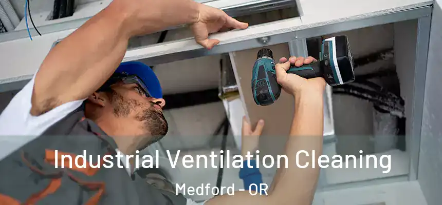 Industrial Ventilation Cleaning Medford - OR