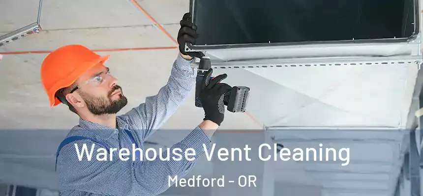 Warehouse Vent Cleaning Medford - OR