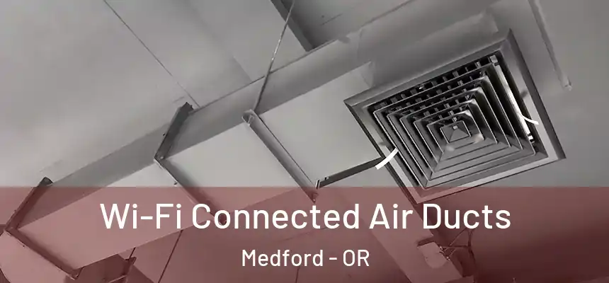 Wi-Fi Connected Air Ducts Medford - OR